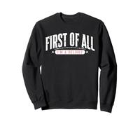 First of All Im a Delight Funny Sport Sweatshirt