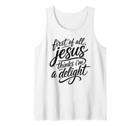 First of All Jesus Thinks I'm A Delight Écriture Bible Prière Débardeur