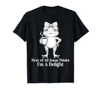 First of All Jesus Thinks I'm A Delight Frog Coffee Humour T-Shirt