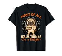 First of All Jesus Thinks I'm A Delight Funny Carlin T-Shirt