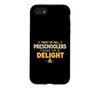 First of All Preschoolers Think Im a Delight Back to School Coque pour iPhone SE (2020) / 7/8