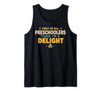 First of All Preschoolers Think Im a Delight Back to School Débardeur