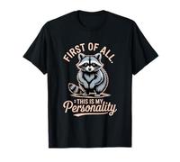 First of All This is My Personality Raccoon Humour T-Shirt