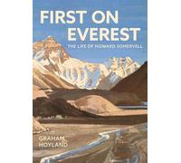 First on Everest The Life of Howard Somervell - Graham Hoyland - The History Press - ebook (ePub) - Livre