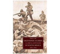 First Or Grenadier Guards In South Africa 1899-1902