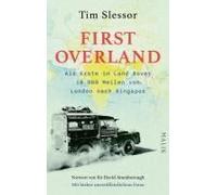 First Overland. Als Erste Im Land Rover 18.000 Meilen Von London Nach Singapur