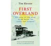 First Overland. Als Erste im Land Rover 18.000 Meilen von London nach Singapur
