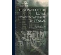First Part Of The Royal Commentaries Of The Yncas
