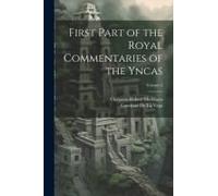 First Part Of The Royal Commentaries Of The Yncas; Volume 2