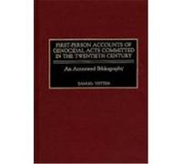 First-Person Accounts of Genocidal Acts Committed in the Twentieth Century, Bibliographies and Indexes in World History Samuel Totten (Auteur)