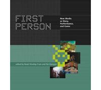 First Person: New Media as Story, Performance, and Game