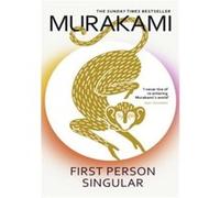 Haruki Murakami – First Person Singular – Nouvelle collection de nouvelles saisissantes – Broché