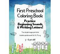 First Preschool Coloring Book: Practice Beginning Sounds & Writing Letters!: Two simple images per letter, includes special sounds Sh, Ch, Th, ng