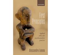 First Principles: Applied Ethics for Psychoanalytic Practice