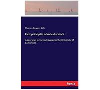 First Principles Of Moral Science