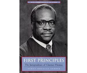First Principles: The Jurisprudence of Clarence Thomas 1st edition by Scott Douglas Gerber (1998) Hardcover