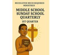 First Quarter Sunday School Quarterly, Middle School Age: Experiencing God in Midst of the Dark Places in Life