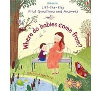 First Questions and Answers Where do babies come from by Katie Daynes Katie Daynes, Christine Pym (Auteur)