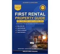 First Rental Property Guide 2026, The Property Playbook Series: Step by Step from Deal Analysis to Cash Flow, with Loan Programs, Tenant Screening, and Real Numbers for 2026 Investors