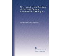 First report of the directors of the State Forestry Commission of Michigan