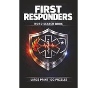 First Responders Word Search Book: Large Print Puzzle Collection with 100 Word Searches on Police, Firefighters, EMTs, Dispatch, Training, Heroes, and First Responder Life