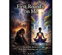 First Round's On ME: A Psychedelic Reckoning with Pain, Meaning, and Mercy (The Resilience Series)