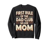 First Rule of The Dad Club Go Ask Mom Jeux de Mots de père Sweatshirt