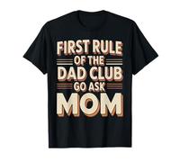 First Rule of The Dad Club Go Ask Mom Jeux de Mots de père T-Shirt