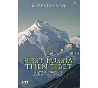 First Russia, Then Tibet: Travels Through a Changing World