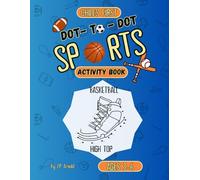 First Sports Dot-to-Dot Book for Kids 3-6: Exciting Connect-the-Dots Sports Activities for Toddlers, Preschoolers, and Early Learners