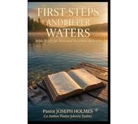 First Steps and Deeper Waters: Bible Study for New and Seasoned Believers