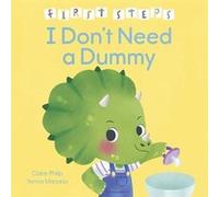 First Steps I Dont Need a Dummy - Claire Philip - Arcturus Publishing Ltd - Livre en Anglais - Hardback Claire PhilipClaire Philip (Auteur)