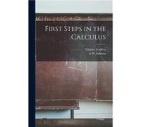 First Steps in the Calculus - Charles Godfrey - Creative Media Partners LLC - Livre en Anglais Charles GodfreyCharles Godfrey (Auteur)