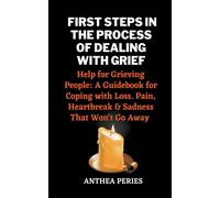 First Steps In The Process Of Dealing With Grief