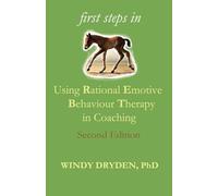 First Steps in Using Rational Emotive Behaviour Therapy in Coaching