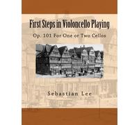 First Steps in Violoncello Playing: Op. 101 For One or Two Cellos
