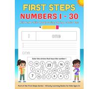 First Steps: Numbers 1-30: A Fun and Educational Workbook for Kids Ages 3+