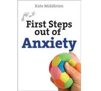 First Steps out of Anxiety by Kate Author Middleton Middleton, Kate (Auteur)