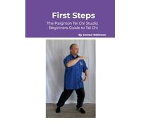 First Steps: The Paignton Tai Chi Studio Beginners Guide to Tai Chi