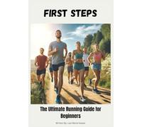 First Steps: The Ultimate Running Guide for Beginners