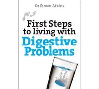 First Steps to living with Digestive Problems by Simon Atkins Simon Atkins, (Auteur)