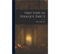 First Steps to Zoology Part 2 - Robert Patterson - Creative Media Partners LLC - Livre en Anglais Robert PattersonRobert Patterson (Auteur)