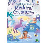 First Sticker Book Mythical Creatures: Mermaids, Unicorns and Fairies