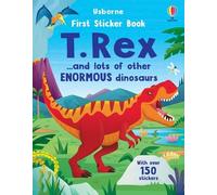 First Sticker Book T. Rex - ... and lots of other ENORMOUS dinosaurs - Alice Beecham - Usborne - broché - Méthode de langue