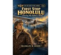 First Stop Honolulu: Clearing My Father's Name: Ted Scott Flying Stories Book 4