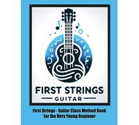 First Strings - Guitar Class Method Book For The Very Young Beginner