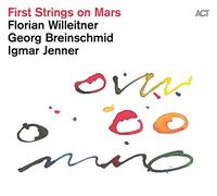 Florian Willeitner / Georg Breinschmid / Igmar Jenner – First Strings on Mars – CD