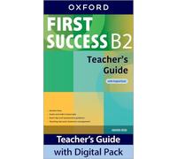 First Success B2 Teacher's Guide with Digital Pack: Print Teacher's Guide and 4 years' access to Student Book and Workbook Classroom Presentation ... all available on Oxford English Hub