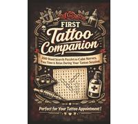 First Tattoo Companion: 100 Word Search Puzzles to Calm Nerves, Pass Time and Relax During Your Tattoo Session