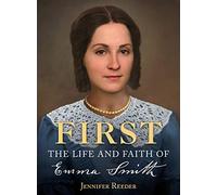 First: The Life and Faith of Emma Smith